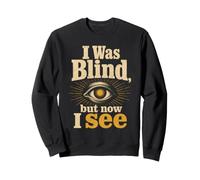 Christian I Was Blind but Now I See Faith Gift Sweatshirt