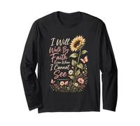 Christian I Will Walk By Faith Even When I Cannot See Long Sleeve T-Shirt