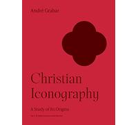 Christian Iconography: A Study of Its Origins (The A. W. Mellon Lectures in the Fine Arts)