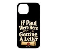Christian If Paul Were Here We'd Get A Letter Case for iPhone 15