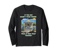 Christian If The Day Wasn't Your Friend, It was Your Teacher Long Sleeve T-Shirt