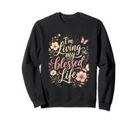 Christian I'm Living My Blessed Life Faith Gift Sweatshirt