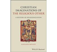 Christian Imaginations of the Religious Other: A History of Religionization