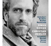 Christian Immler, Anna Stephany, Christoph Berner, Silvia Fraser & Danny Driver - Swan Songs - Schubert, Brahms, Bernstein, Driver