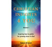 Christian Insights 4 You: Inspiring how-to guides for growing closer to God: 1