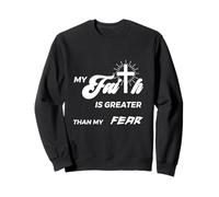 Christian inspirational my faith is greater than fear quote Sweatshirt
