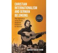 Christian Internationalism and German Belonging : The Salvation Army from Imperial Germany to Nazism