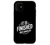 Christian It Is Finished Debt Cancelled Case for iPhone 11