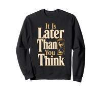 Christian It Is Later Than You Think Faith Gift Sweatshirt
