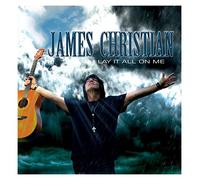 Christian, James - Lay It All On Me