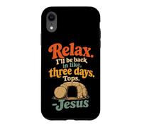 Christian Jesus Relax I'll Be Back In Three Days Funny Gift Case for iPhone XR