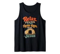 Christian Jesus Relax I'll Be Back in Three Days Funny Gift Tank Top