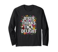 Christian Jesus Thinks I'm A Delight Believer Long Sleeve T-Shirt