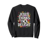 Christian Jesus Thinks I'm A Delight Believer Sweatshirt