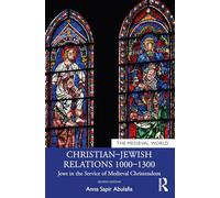 Christian-Jewish Relations 1000-1300: Jews in the Service of Medieval Christendom (The Medieval World)