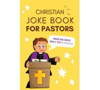 Christian Joke Book For Pastors: 100+ Clean Christian Jokes / Puns For Pastors To Share With His Congregation Or To Just Giggle By Himself - Funny Appreciation Gift