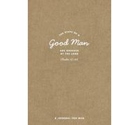 Christian Journal for Men - The Steps of a Good Man Are Ordered By The Lord (Psalm 37:23) Blank journal for sermon notes, gratitude, prayers, bible journaling & more.