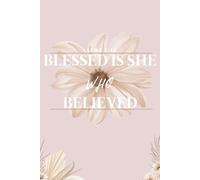 Christian Journal for Women: A Daily Journal with Inspirational Bible Verses, Blessed is She Who Believed Luke 1:45 Verse includes inspirational bible ... affirmations, and monthly goal setting.