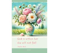 Christian Journal with Bible Verse - Beautiful Floral Notebook: God is within her she will not fall