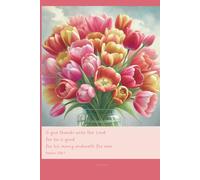 Christian Journal with Bible Verse - Beautiful Floral Notebook: O give thanks unto the Lord for he is good for his mercy endureth for ever Psalm 136:1