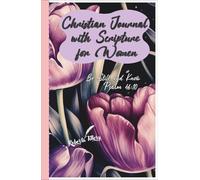 Christian Journal with Scripture for Women, Be Still and Know Psalm 46:10: Floral Inspirational Notebook with 130 Ruled Pages, Hardcover and Bible Verses