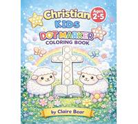 Christian Kids Dot Marker Coloring Book Ages 2-5 Faith-Based Activity Book for Toddlers | Learn About Jesus, Kindness & God’s Love | Easy Do A Dot Pages for Little Hands