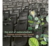 Christian Krischkowsky Quartet - The End Of Melancholism