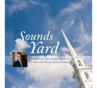 Christian Lane - Sounds of the Yard: The Pipe Organs of The Memorial Church, Harvard University