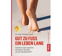 Christian Larse Gut zu Fuß ein Leben lang: Trainieren statt operiere (Paperback)