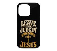 Christian Leave The Judgin' To Jesus Gift Case for iPhone 13 Pro