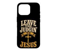 Christian Leave The Judgin' To Jesus Gift Case for iPhone 16 Pro