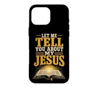 Christian Let Me Tell You About My Jesus Gift Case for iPhone 16 Pro Max