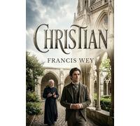 Christian: L'histoire d'un jeune homme confronté aux défis de l'éducation et de la société, par Francis Wey