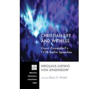 Christian Life and Witness: Count Zinzendorf's 1738 Berlin Speeches: 140 (Princeton Theological Monograph)