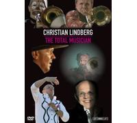 Christian Lindberg: The Total Musician [DVD]