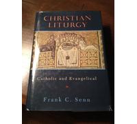 Christian Liturgy: Catholic and Evangelical (Fortress Resources for Preaching)