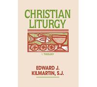 Christian Liturgy: I Theology and Practice: V1