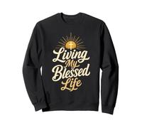 Christian Living My Blessed Life Faith Gift Sweatshirt