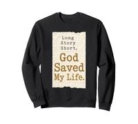 Christian Long Story Short God Saved My Life Gift Sweatshirt