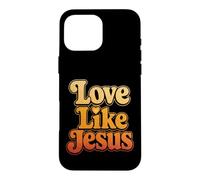 Christian Love Like Jesus Christ Faith Gift Case for iPhone 16 Pro Max