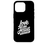 Christian Love Like Jesus No Exceptions Message Case for iPhone 16 Pro