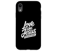 Christian Love Like Jesus No Exceptions Message Case for iPhone XR