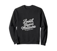 Christian Loved Beyond Measure Romans 8 38 39 Sweatshirt