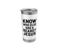 Christian Lover Know Who Else Had A Beard? Jesus Stainless Steel Insulated Tumbler