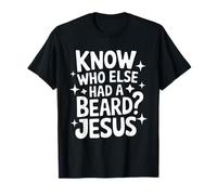 Christian Lover Know Who Else Had A Beard? Jesus T-Shirt