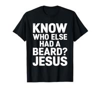 Christian Lover Know Who Else Had A Beard? Jesus T-Shirt