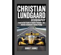 CHRISTIAN LUNDGAARD BIOGRAPHY: From Go-Kart Tracks to IndyCar Triumphs - The Journey of Denmark’s Racing Prodigy