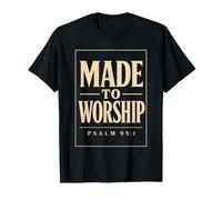 Christian Made to Worship Psalm 95:1 Faith Gift T-Shirt