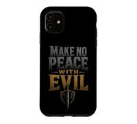 Christian Make No Peace With Evil Man Of God Gift Case for iPhone 11