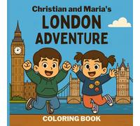 Christian & Maria Explore London (Christian & Maria on a Fun-Filled Coloring Adventure Around the World)